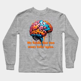 My brain has too many tabs open Long Sleeve T-Shirt